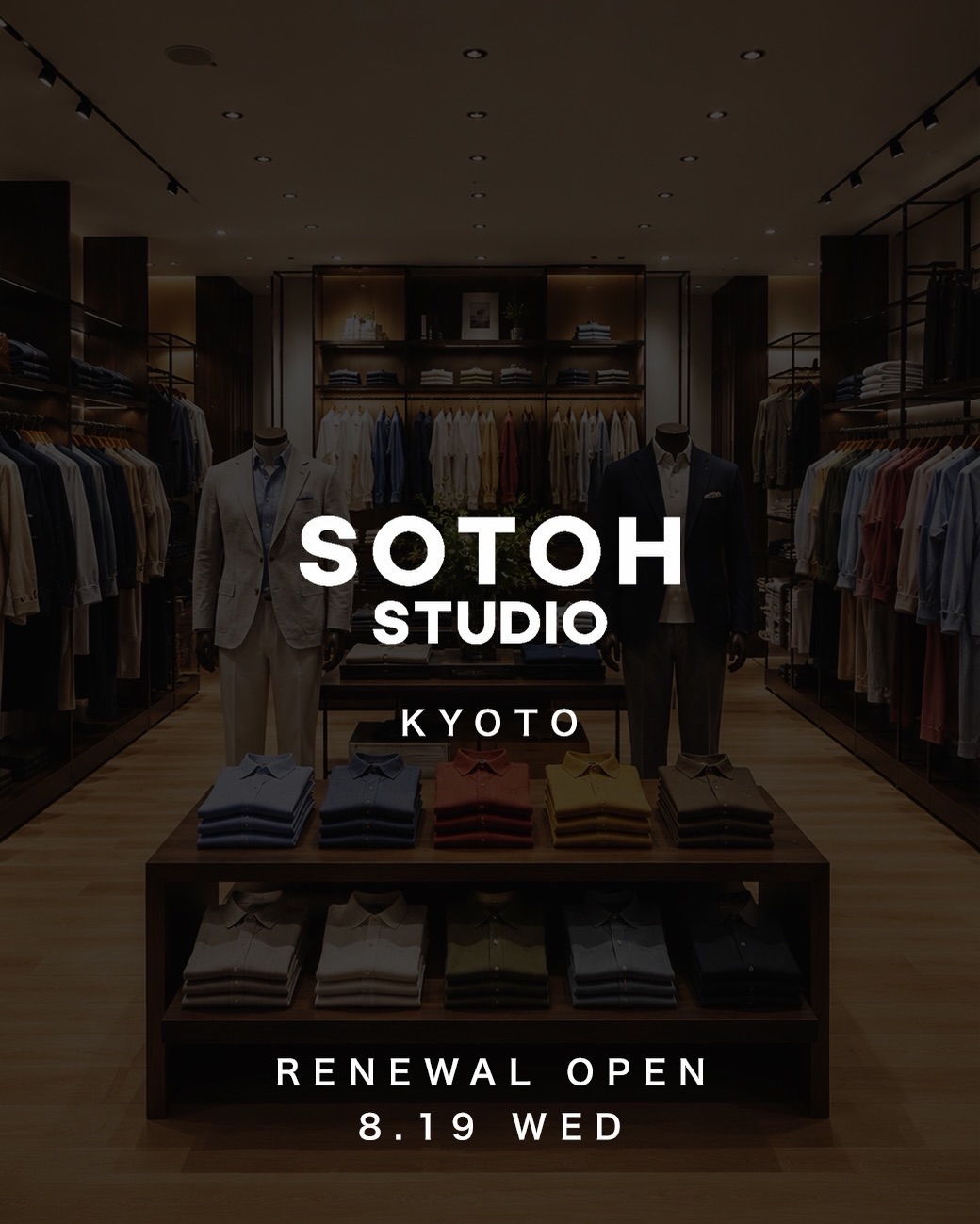 ・ RENEWAL OPEN CAMPAIGN SOTOH STUDIO KYOTO ────────────────── SOTOH STUDIO 京都店が 8月19日(水) リニューアルオープン。 日頃のご愛顧への感謝を込めて、 期間限
